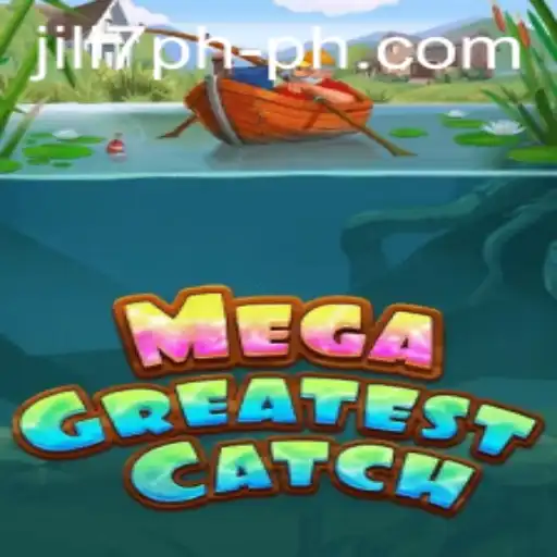 MegaGreatestCatch: Dive into the Adventure with Jili7ph